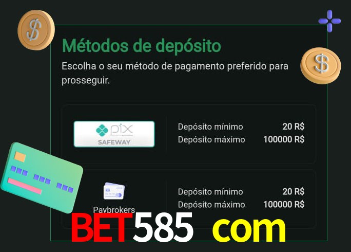 O cassino bet585 com oferece uma grande variedade de métodos de pagamento